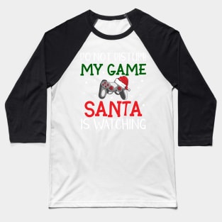 Do not disturb my game Santa is watching Baseball T-Shirt